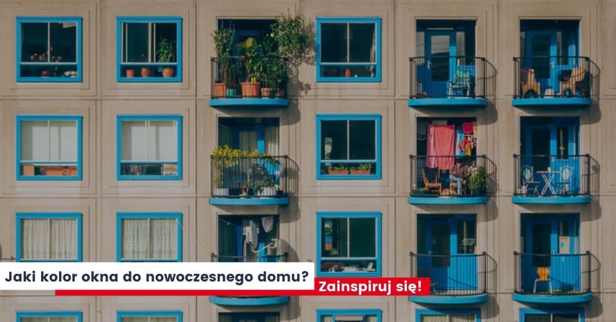 Jaki kolor okna do nowoczesnego domu?